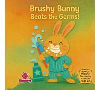 Brushy Bunny Beats the Germs!: A Funny Rhyming Story About Brushing Teeth and Beating Germs