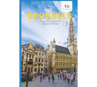 Brussels, Belgium Travel Photo Collection: A Photo Book of the Most Beautiful Attractions and Places to Explore (Full-Color)