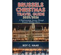 BRUSSELS CHRISTMAS TRAVEL GUIDE 2025/2026: A HEARTWARMING JOURNEY THROUGH BRUSSELS’ HOLIDAY CHARM