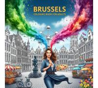 Brussels Coloring Book for Adults: From the Heart of Belgium Bold and Easy Pages Simple Designs for Travel and Relaxation for Adults, Teens, Children, and Seniors to Relax and Relieve Stress