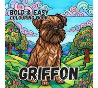 BRUSSELS GRIFFON COLOURING BOOK: Bold and Easy for Kids and Adults: 50 Simple Cute Designs for Dog Lovers, Seniors, anxiety and Stress Relief