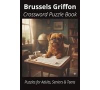 Brussels Griffon Crossword Puzzle Book: Crossword Puzzles with Easy-to-Read Print About Brussels Griffons, Loyal Companions, Training, Fun Facts & ... Pet Lovers, Vacations, and Relaxing Moments