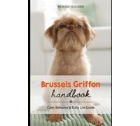 Brussels Griffon Handbook: Care, Behavior & Daily Life Guide