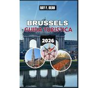 BRUSSELS GUIDA TURISTICA 2026: Esplora la capitale europea del fascino con approfondimenti locali, tesori culturali e piani di itinerario esperti per ogni viaggiatore