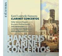 Brussels Philharmonic, Dirk Vermeulen, Eddy Vanoos - Karel Lodewijk Hanssens: Clarinet Concertos