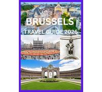 BRUSSELS TRAVEL GUIDE 2026: Explore Brussels Like a Local