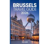 Brussels Travel Guide 2026: The Ultimate Insider’s Guide to Belgium’s Capital City.