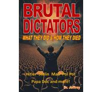 Brutal Dictators: What they did and how they died! (Dr. Joffrey's Edgy Books)