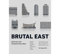 Brutal east: Build Your Own Brutalist Eastern Bloc (Brutalist Architecture)