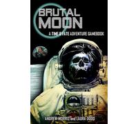 Brutal Moon: A Time & Fate Adventure Gamebook