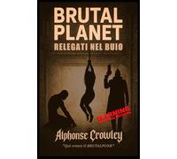 Brutal Planet: Relegati nel Buio: Qui cresce il BRUTALPUNK: 2 (Brutal Planet: La Trilogia del Buio)