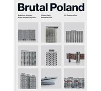 Brutal Poland: Build Your Brutalist Polish People's Republic (Brutalist Architecture)