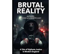 BRUTAL REALITY: A Tale of Vigilante Justice in Modern England (PART ONE: THE FALL)