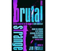 Brutal & Strange: Stories Inspired by the Songs of Elvis Costello
