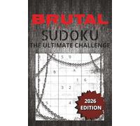 Brutal Sudoku: The Ultimate Challenge: Brutal Sudoku Puzzles | Are You Up to the Challenge? | 6x9 inches, 110 pages | 50 + Puzzles | Solutions Included