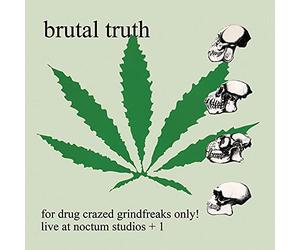 Brutal Truth - For Drug Crazed Grin