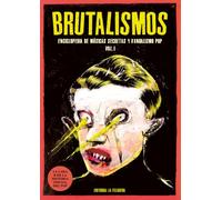 BRUTALISMOS: ENCICLOPEDIA DE MÚSICAS SECRETAS Y VANDALISMO POP: 99 (MEMORIAS DEL SUBSUELO)