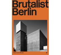 Brutalist Berlin: Architecture Guide To (Blue Crow Architectural Guides)