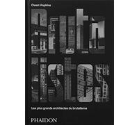 Brutalistes: Les plus grands architectes du brutalisme