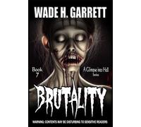 Brutality - Most Sadistic Series on the Market: 7 (A Glimpse into Hell)