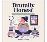 Brutally Honest: Sarcastic and Funny Quotes Coloring Book for Adults - Humor About Coffee, Work Life, Procrastination Surviving Everyday Chaos with Attitude
