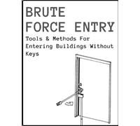 Brute Force Entry: Tools & Methods For Entering Buildings Without Keys