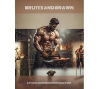 Brutes And Brawn: A Visual Compendium Of Hard Work