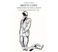 Brutta copia. Diario di una vacanza al fronte. Sicilia sud occidentale 1942-1943