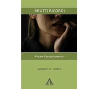 Brutti ricordi. Vincere il proprio passato. Nuova ediz. (Risorse per cambiare)