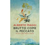 Brutto come il peccato. Perché a farci belli è l'amore (Saggi)