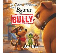 Brutus the Bully: A Pet School Adventure About Courage, Kindness, and Standing Up for What’s Right: 4