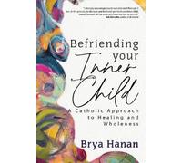 Brya Hanan Befriending Your Inner Child (Tapa blanda)