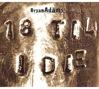 Bryan Adams - 18 Til I Die