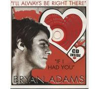 Bryan Adams - I'll Always Be Right There/If I had You (UK Import)