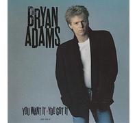 Bryan Adams, - Y0U WANT lT Y0U G0T lT