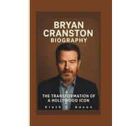 BRYAN CRANSTON BIOGRAPHY: The Transformation of a Hollywood Icon