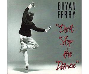 Bryan Ferry - Don't Stop The Dance