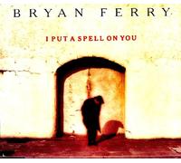 Bryan Ferry - I put a spell on you (5 versions, 1993)