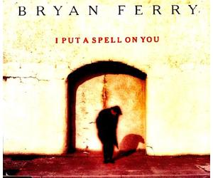 Bryan Ferry - I put a spell on you (5 versions, 1993)