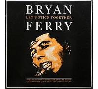 Bryan Ferry / Roxy Music / Let's Stick Together / Love Is The Drug