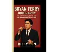 BRYAN FERRY: The Art of Music, Style, and the Man Behind the Legend