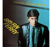 Bryan Ferry - The Bride Stripped Bare