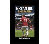 BRYAN GIL BIOGRAPHY: Rebuilding Reputation After Setbacks- The Rise Of A Relentless Winger
