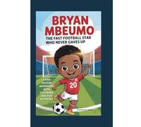 BRYAN MBEUMO: The Fast Football Star Who Never Gave Up: A kids soccer Adventure with Coloring And Fun Activities