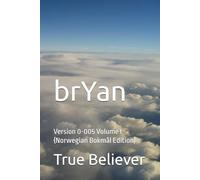brYan: Version 0-005 Volume I {Norwegian Bokmål Edition} (The Book of brYan {Norwegian})