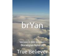 brYan: Version 0-005 Volume I {Norwegian Nynorsk} (The Book if brYan {Norwegian})