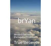 brYan: Version 0-005 Volume I {Portuguese PT Edition} (The Book of brYan {Portuguese})