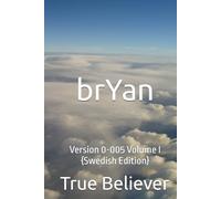 brYan: Version 0-005 Volume I {Swedish Edition} (brYan Version 0-005 {Swedish})