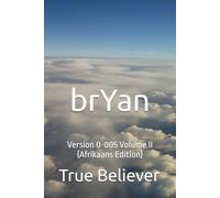 brYan: Version 0-005 Volume II {Afrikaans Edition} (The Book of Bryan {Afrikaans})