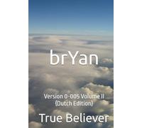 brYan: Version 0-005 Volume II {Dutch Edition} (The Book of brYan {Dutch})